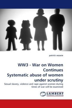 portada WW3 - War on Women Continues Systematic abuse of women under scrutiny: Sexual slavery, violence and rape against women during times of war will be examined