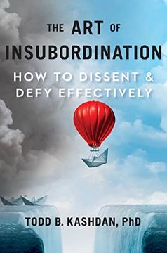 portada The Art of Insubordination: How to Dissent and Defy Effectively