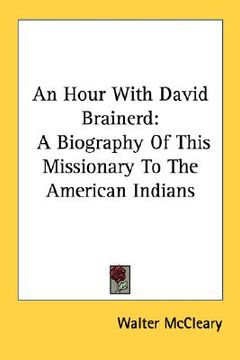 portada an hour with david brainerd: a biography of this missionary to the american indians (en Inglés)