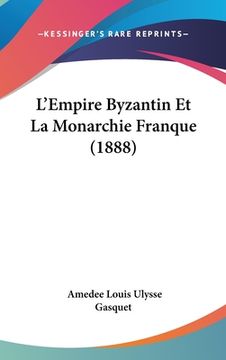 portada L'Empire Byzantin Et La Monarchie Franque (1888) (en Francés)