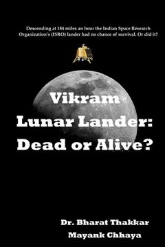 portada Vikram Lunar Lander: Dead or Alive?: Descending at 184 miles an hour the Indian Space Research Organization's (ISRO) lander had no chance o (en Inglés)