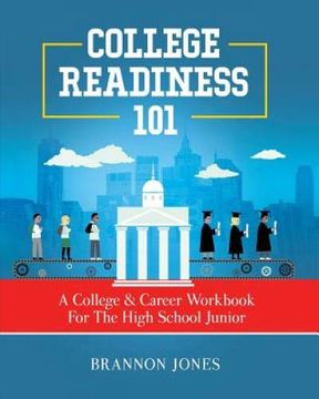 portada College Readiness 101: A College & Career Workbook for the High School Junior (in English)