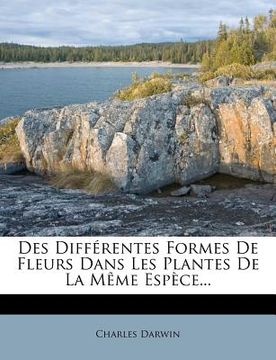 portada Des Différentes Formes De Fleurs Dans Les Plantes De La Même Espèce... (in French)