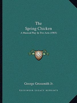 portada the spring chicken: a musical play in two acts (1905)