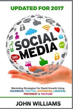 portada Social Media: Marketing Strategies for Rapid Growth Using: Fac, Twitter, Instagram, LinkedIn, Pinterest and YouTube
