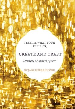 portada Tell me what your feeling, create and craft a vision board project. (en Inglés)