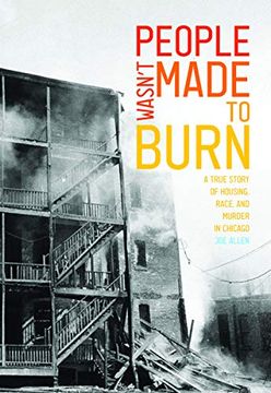 portada People Wasn't Made to Burn: A True Story of Housing, Race, and Murder in Chicago