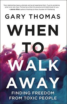 portada When to Walk Away: Finding Freedom From Toxic People (en Inglés)