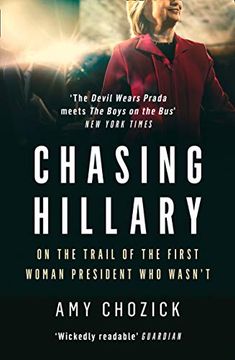 portada Chasing Hillary: Ten Years, two Presidential Campaigns and one Intact Glass Ceiling (in English)