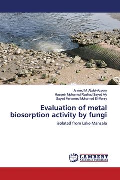 portada Evaluation of metal biosorption activity by fungi (en Inglés)