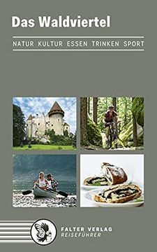 portada Das Waldviertel: Natur, Kultur, Essen, Trinken, Sport: Kultur, Natur, Ausflüge, Wanderungen, Radtouren und Kulinarische Ziele vom Nordwald bis zum Weinland (Reiseführer) (in German)