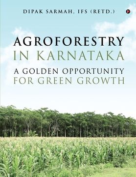 portada Agroforestry in Karnataka - A Golden Opportunity for Green Growth (en Inglés)