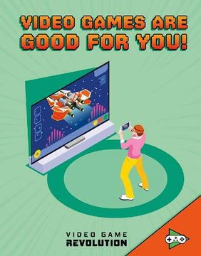 portada Video Games are Good for You! (Video Game Revolution) (en Inglés)