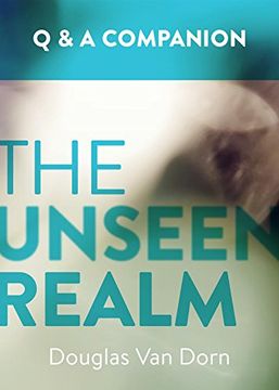 portada The Unseen Realm: A Question & Answer Companion (en Inglés)