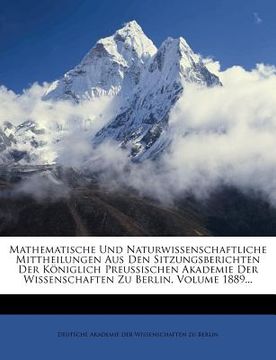 portada Mathematische Und Naturwissenschaftliche Mittheilungen Aus Den Sitzungsberichten Der Königlich Preussischen Akademie Der Wissenschaften Zu Berlin, Vol (en Alemán)