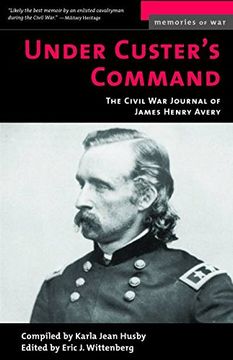 portada Under Custer's Command: The Civil war Journal of James Henry Avery (Memories of War) (in English)