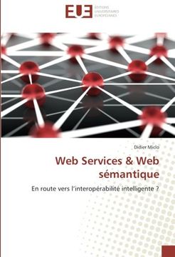 portada Web Services & Web sémantique: En route vers l’interopérabilité intelligente ? (Omn.Univ.Europ.) (French Edition)