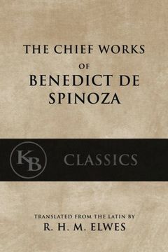portada The Chief Works of Benedict de Spinoza: Volumes 1 and 2 (kb Classics) (in English)