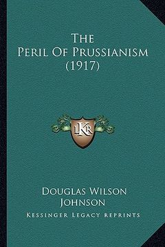 portada the peril of prussianism (1917) (in English)