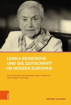 portada Lenka Reinerova Und Die Zeitschrift Im Herzen Europas: Internationale Kulturbeziehungen Wahrend Des Prager Fruhlings (en Alemán)