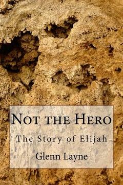 portada Not the Hero: The Story of Elijah (en Inglés)