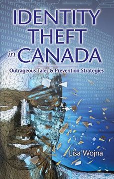 portada Identity Theft in Canada: Outrageous Tales and Prevention Strategies (en Inglés)