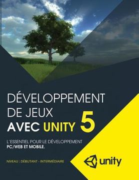 portada Developpement de jeux avec Unity 5: L'essentiel pour le developpement PC/Web et mobile (en Francés)