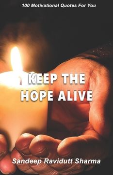 portada Keep The Hope Alive: 100 Motivational Quotes For You (en Inglés)