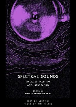 portada Spectral Sounds: Unquiet Tales of Acoustic Weird: 33 (British Library Tales of the Weird) 