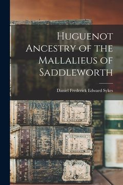 portada Huguenot Ancestry of the Mallalieus of Saddleworth (in English)