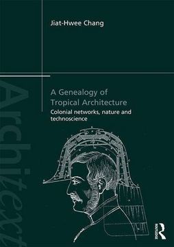 portada A Genealogy of Tropical Architecture: Colonial Networks, Nature and Technoscience (Architext)