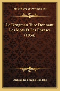 portada Le Drogman Turc Donnant Les Mots Et Les Phrases (1854) (en Francés)