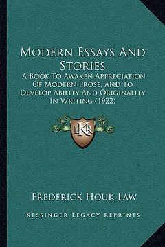 portada modern essays and stories: a book to awaken appreciation of modern prose, and to develop ability and originality in writing (1922)