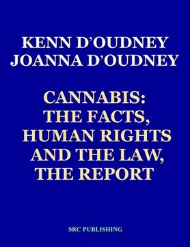 portada Cannabis: The Facts, Human Rights and the Law, THE REPORT (en Inglés)