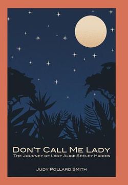 portada Don't Call Me Lady: The Journey of Lady Alice Seeley Harris (en Inglés)