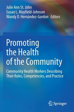 portada Promoting the Health of the Community: Community Health Workers Describing Their Roles, Competencies, and Practice (in English)