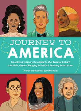 portada Journey to America: Celebrating Inspiring Immigrants who Became Brilliant Scientists, Game-Changing Activists & Amazing Entertainers 