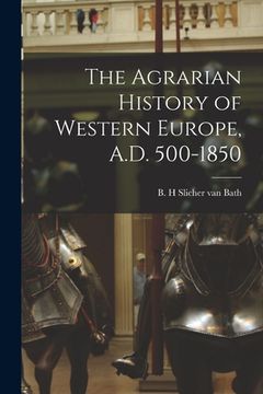 portada The Agrarian History of Western Europe, A. D. 500-1850 