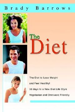 portada the diet: the diet to lose weight and feel healthy! 30 days to a new diet life style vegetarian and omnivore friendly (in English)