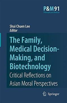 portada The Family, Medical Decision-Making, and Biotechnology: Critical Reflections on Asian Moral Perspectives (Philosophy and Medicine)
