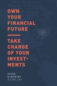 portada Own Your Financial Future: Take Charge of Your Investments