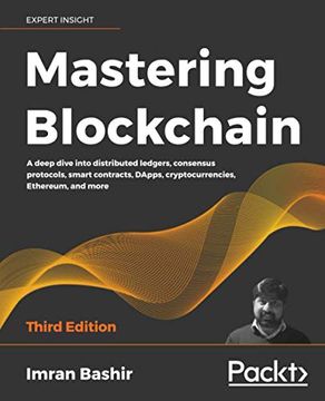 portada Mastering Blockchain: A Deep Dive Into Distributed Ledgers, Consensus Protocols, Smart Contracts, Dapps, Cryptocurrencies, Ethereum, and More, 3rd Edition (en Inglés)