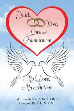 portada Faith, Vow, Love and Commitment: My Dove, My Mother (en Inglés)