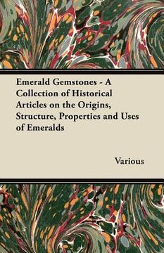 portada emerald gemstones - a collection of historical articles on the origins, structure, properties and uses of emeralds