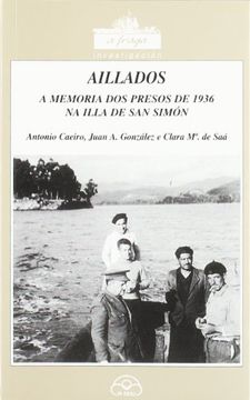 portada Aillados (A memoria dos presos de 1936 na Illa de San Simón) (A Fraga)