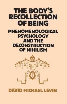 portada The Body's Recollection of Being: Phenomenological Psychology and the Deconstruction of Nihilism (en Inglés)