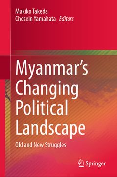 portada Myanmar's Changing Political Landscape: Old and New Struggles (en Inglés)