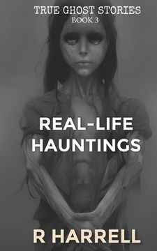 portada True Ghost Stories: Real-Life Hauntings (en Inglés)