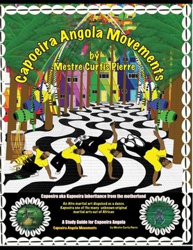 portada Capoeira Angola Movements: Basic and intermediate movements for Capoeira Angola (en Inglés)