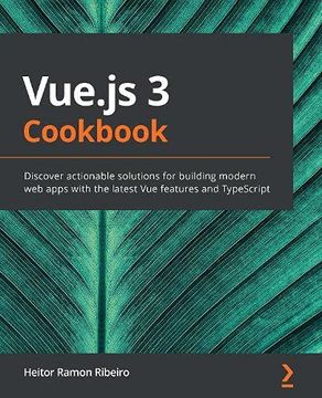 portada Vue. Js 3 Cookbook: Discover Actionable Solutions for Building Modern web Apps With the Latest vue Features and Typescript (en Inglés)